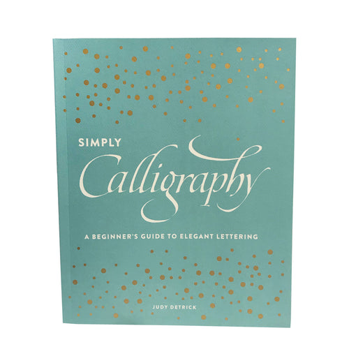 Simply Calligraphy A Beginner's Guide to Elegant Lettering Judy Detrick Book